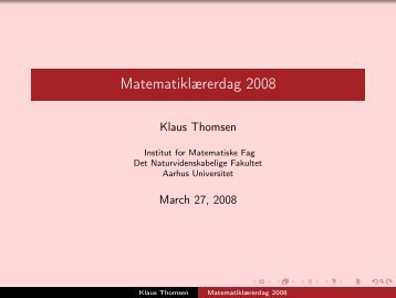 Matematiklوrerdag 2008 - Institut for Matematik - Aarhus Universitet