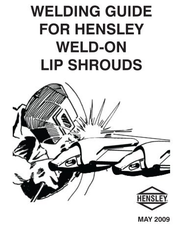 Lip Shroud Welding Instructions - Hensley Industries, Inc.