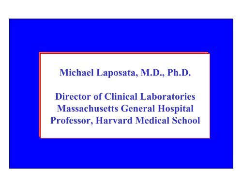 Michael Laposata, M.D., Ph.D. Director of Clinical Laboratories ...
