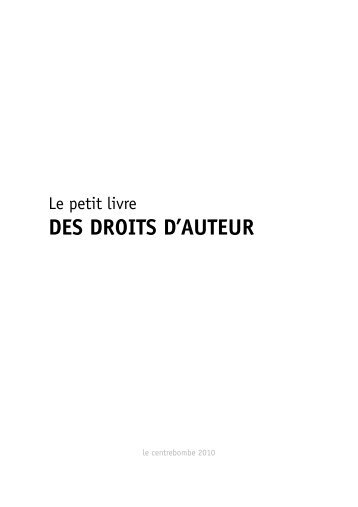 le petit livre des DROITS D'AUTEUR [.pdf 266 Ko] - Centrebombe.org