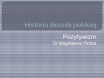 Filozofia polskiego pozytywizmu i jego krytyka - katedra.uksw.edu.pl