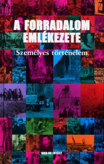 A forradalom emlékezete - Az 1956-os Magyar Forradalom ...