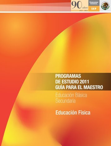 Programas de estudio 2011. GuÃ­a para el maestro. EducaciÃ³n FÃ­sica.
