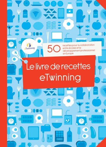 Le livre de recettes eTwinning 2011 - European Schoolnet