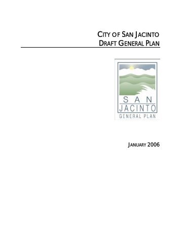 CITY OF SAN JACINTO DRAFT GENERAL PLAN - the City of San ...
