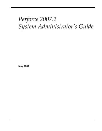 Perforce 2007.2 System Administrator's Guide