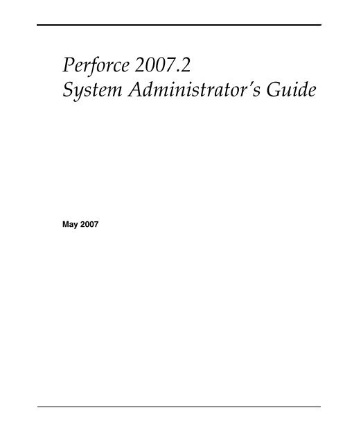 Perforce 2007.2 System Administrator's Guide