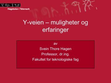 Y-veien â muligheter og erfaringer av Svein Thore Hagen Professor ...