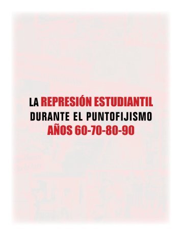 La RepresiÃ³n Estudiantil durante el Puntofijismo. AÃ±os 60-70-80-90