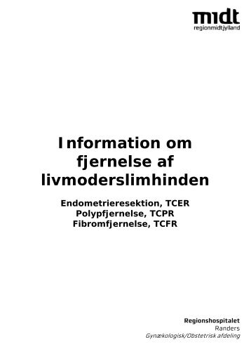 Fjernelse af livmoderslimhinden (pdf) - Regionshospitalet Randers