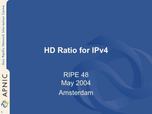 HD Ratio for IPv4 - RIPE 64