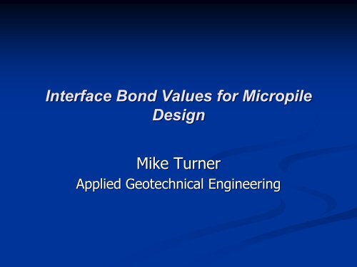 Interface Bond Values for Micropile Design, Mike Turner, Applied ...