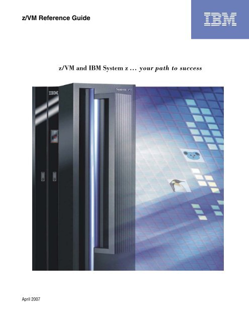 z/VM Reference Guide z/VM and IBM System z ... your path to success