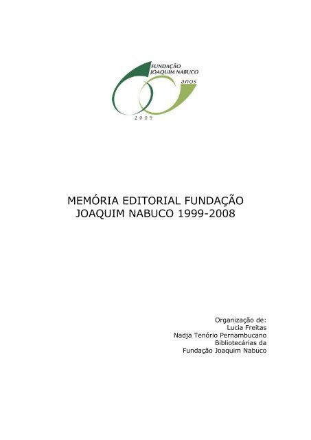 MEMÓRIA EDITORIAL FUNDAÇÃO JOAQUIM NABUCO 1999-2008