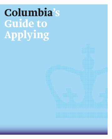 Columbia's Guide to Applying - Columbia University