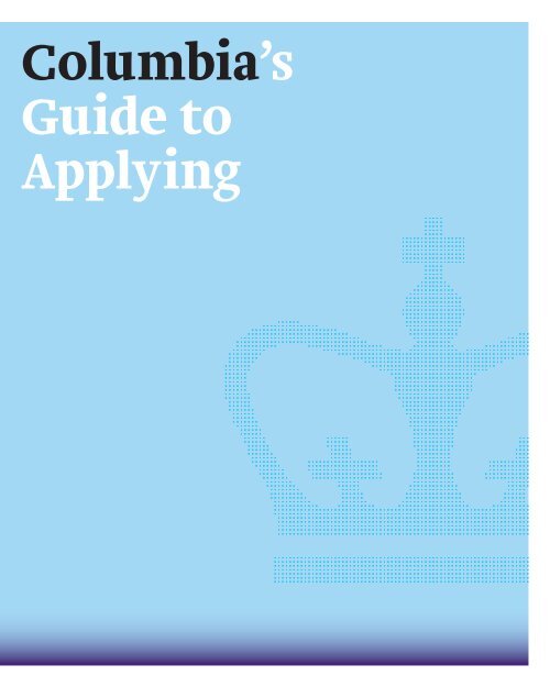 Columbia's Guide to Applying - Columbia University