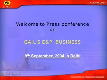 Welcome to Press conference on GAIL'S E&P BUSINESS