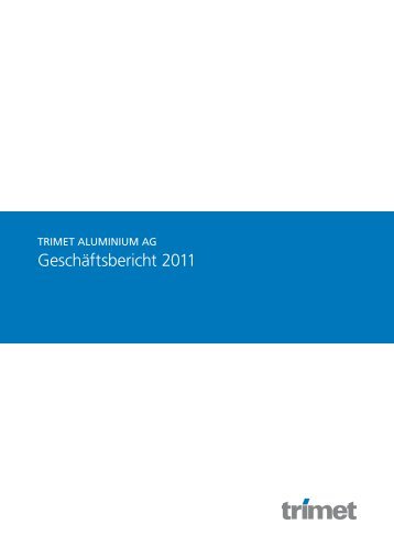 Geschäftsbericht 2011 - Trimet Aluminium AG