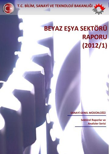 beyaz eşya sektörü raporu (2012/1) - Bilim, Sanayi ve Teknoloji ...