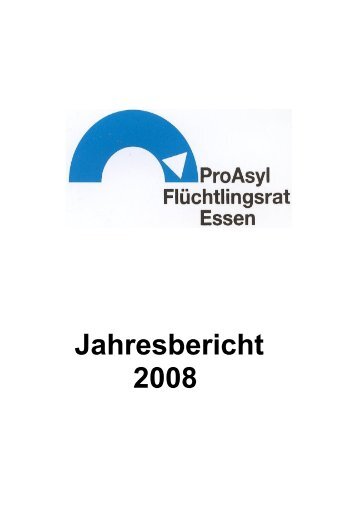 Jahresbericht 2008 - ProAsyl/Flüchtlingsrat Essen