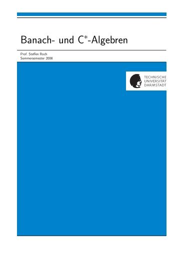 Banach- und C -Algebren - Fachbereich Mathematik - Technische ...