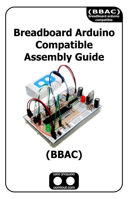 Breadboard Arduino Compatible Assembly Guide (BBAC) - Oomlout