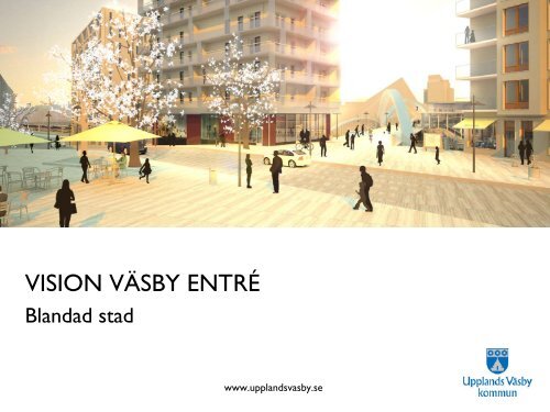 Introduktion av fÃ¶rstudien VÃ¤sby EntrÃ© - Upplands VÃ¤sby kommun