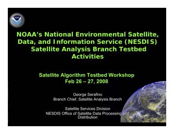 (NESDIS) Satellite Analysis Branch Testbed Activities - STAR - NOAA