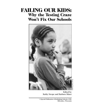 Failing Our Kids: Why the Testing Craze - Rethinking Schools