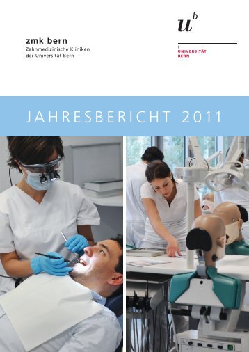 JAHRESBERICHT 2011 - zahnmedizinische kliniken zmk bern ...