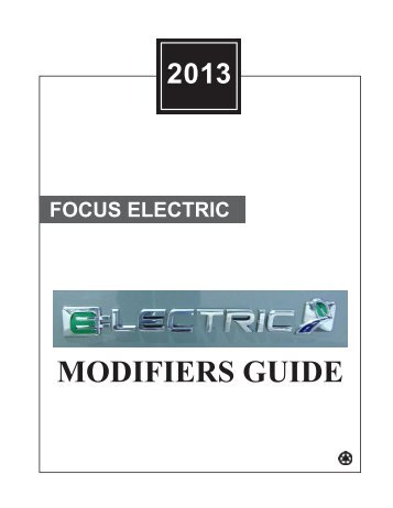 2013 Focus Electric Modifiers Guide - MotorCraftService.com