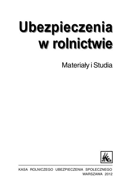 Ubezpieczenia w Rolnictwie. MateriaÅy i Studia Nr 46/2012 - KRUS