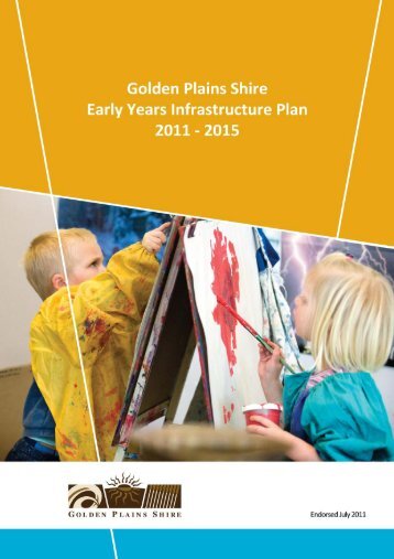 Early Years Infrastructure Plan 2011-15 (696 kb) - Golden Plains Shire