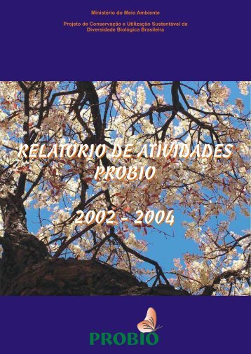 Relatório de atividades PROBIO 2002-2004 - Ministério do Meio ...