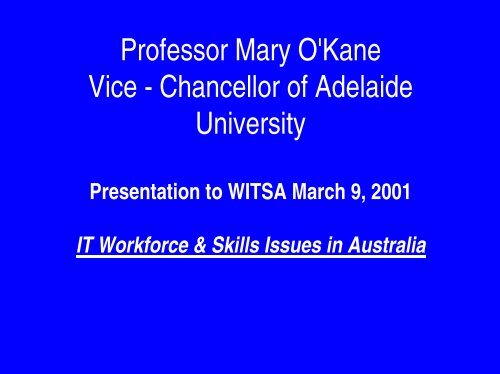 Professor Mary O'Kane Vice - Chancellor of Adelaide ... - WITSA