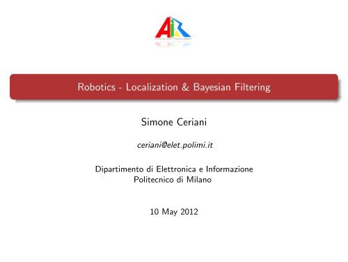 Robotics - Localization & Bayesian Filtering - AIRLab - Politecnico di ...