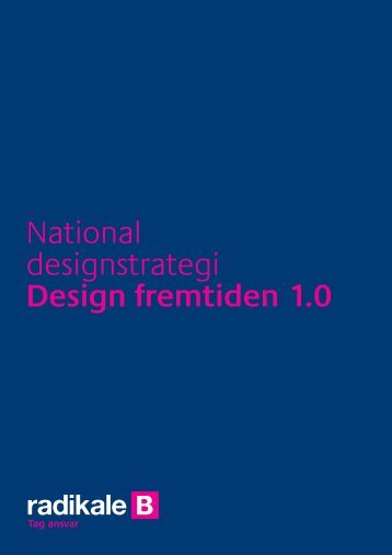 National designstrategi Design fremtiden 1.0 - Danish Design ...