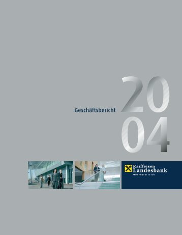 Geschäftsbericht 2004 (PDF, 1,08 MB) - Raiffeisenlandesbank ...