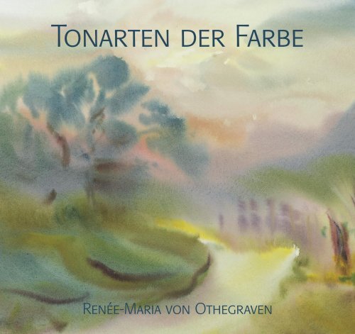 Tonarten der Farbe - Atelier Renée-Maria von Othegraven