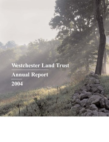 2004 Annual Report layout.qxd - Westchester Land Trust