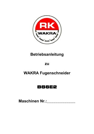 Betriebsanleitung zu WAKRA Fugenschneider BS6E2 Maschinen Nr ...