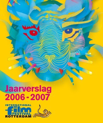 Jaarverslag 2006 - 2007 - International Film Festival Rotterdam