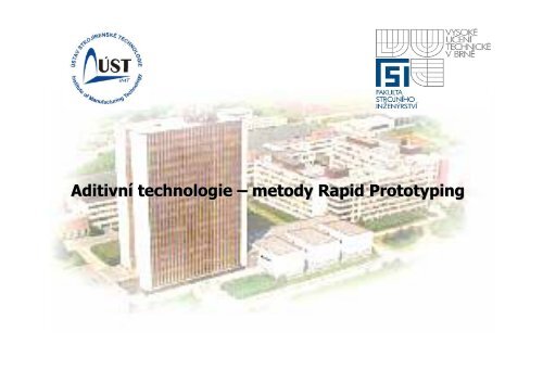 AditivnÃ­ technologie â metody Rapid Prototyping - VUT UST