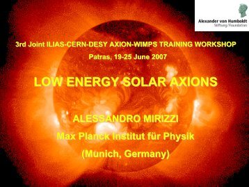 Low energy solar axion flux - 3rd Joint ILIASâCERNâDESY Axion ...