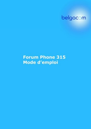 Forum Phone 315 Mode d'emploi - support - Belgacom