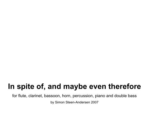 In spite of, and maybe even therefore - Simon Steen-Andersen
