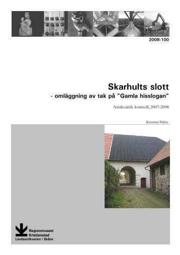 Skarhults slott - omlÃ¤ggning av tak pÃ¥ "Gamla hisslogan". Rapport ...