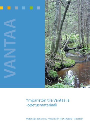 Ympäristön tila Vantaalla -opetusmateriaali - Vantaan kaupunki