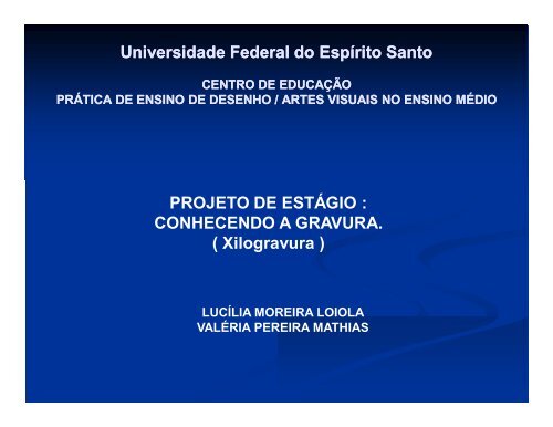 CONHECENDO A GRAVURA. ( Xilogravura ) - Universidade ...