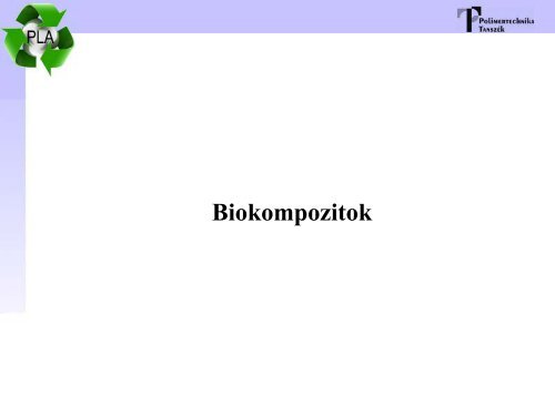 Lebontható polimerek, biokompozitok - BME - Polimertechnika ...